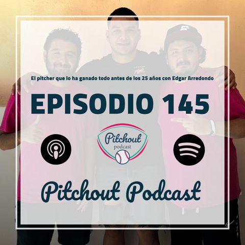 "Episodio 146: Arredondo: El pitcher que lo ha ganado todo antes de los 25 años"