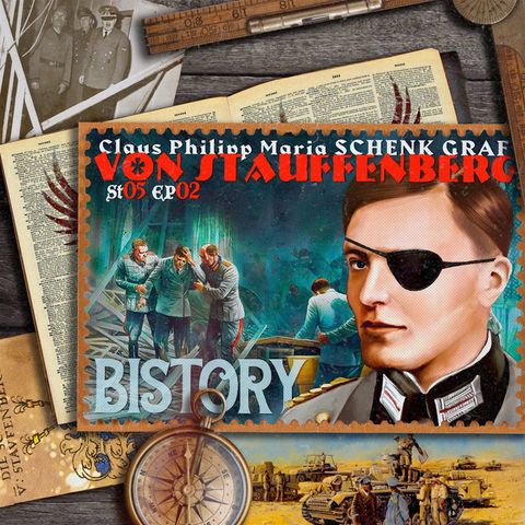 Bistory S05E02 Claus Von Stauffenberg