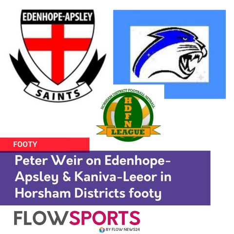 They meet at last - Peter Weir previews Edenhope-Apsley vs Kaniva-Leeor in Horsham District Football