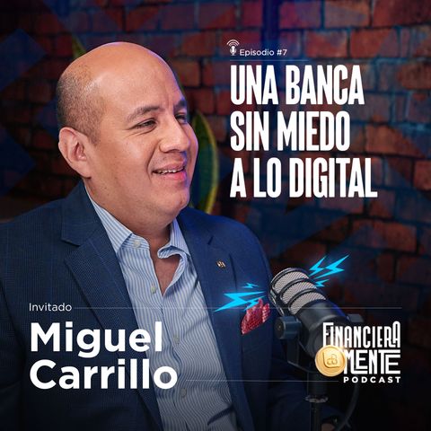 E07 - Una banca sin miedo a lo digital