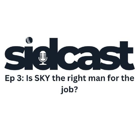 Ep 3 - Is SKY the right man for the job?
