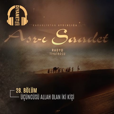 28. Bölüm Asr-ı Saadet Radyo Tiyatrosu - Üçüncüsü Allah Olan İki Kişi