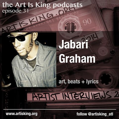 Art Is King podcast 031 - Jabari Graham