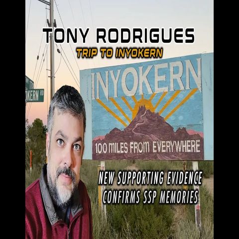 TRIP TO INYOKERN w/ Tony Rodrigues: New Supporting Evidence Confirms SSP Memories