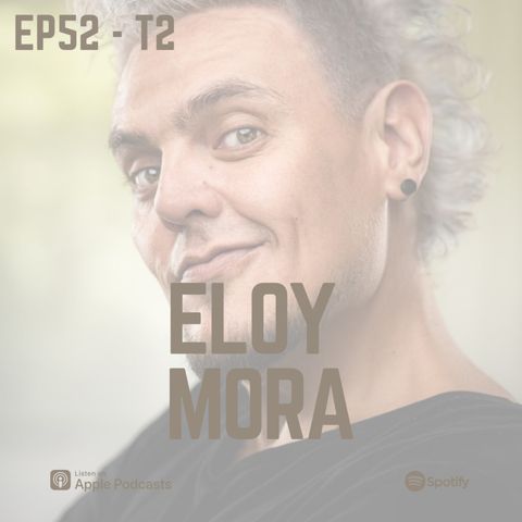 EPISODIO 52 - ENTREVISTA A ELOY MORA