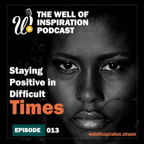 Podcast Episode 13: Staying positive in difficult times