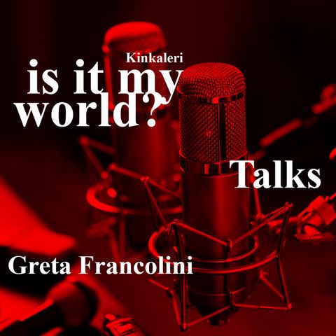 is it my world? - Greta Francolini
