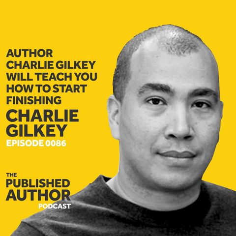 Author Charlie Gilkey Will Teach You How To Start Finishing