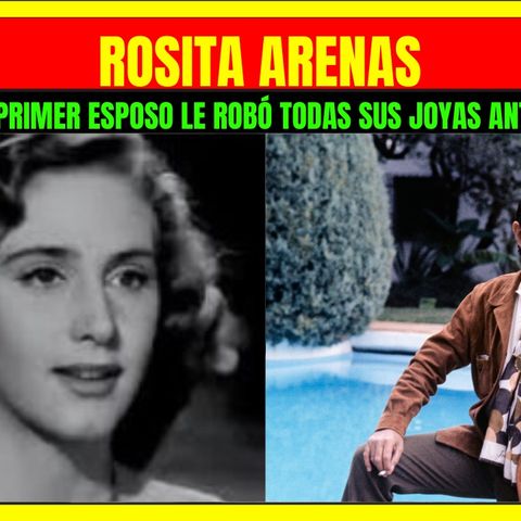 ⭐️ROSITA ARENAS su primer esposo le robó todas sus joyas antes de escapar⭐️