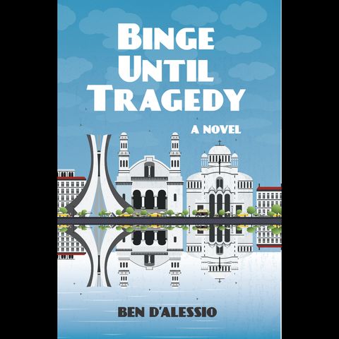 Ben D'Alessio Binge Until Tragedy