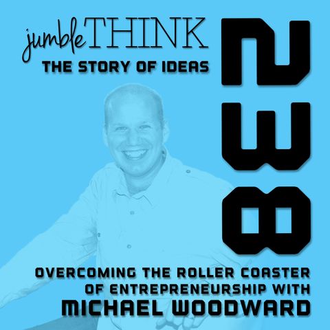 Overcoming the Roller Coaster of Entrepreneurship with Michael Woodward