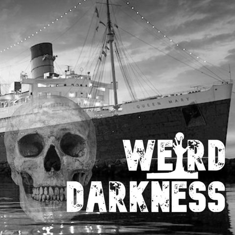 “THE QUEEN MARY: THE GREY GHOST WITH A HAUNTED HISTORY” and More True Tales! #WeirdDarkness
