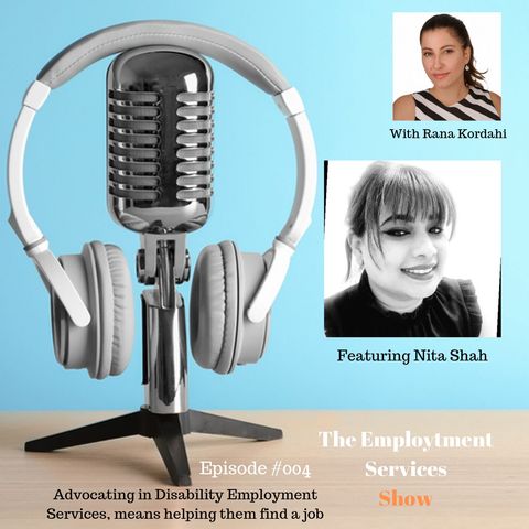 Advocating in Disability Employment Services, means helping them find a job - With Nita Shah #004