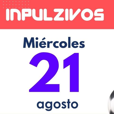 Inpulzivos: Programa miércoles 21 de agosto | Pulzo Deportes