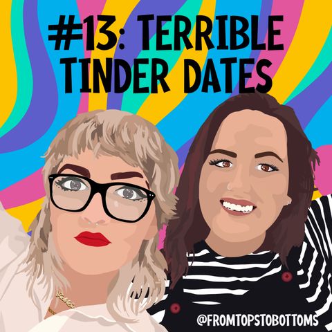 #13: Terrible Tinder Dates
