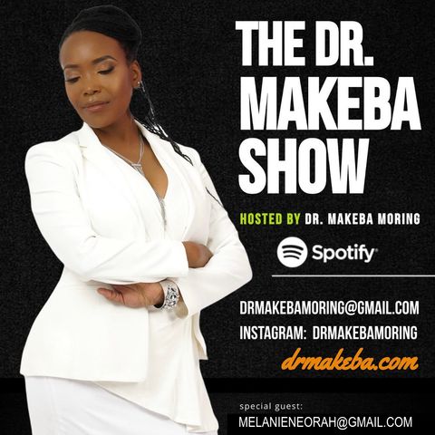 THE DR MAKEBA SHOW (BACK TO THE BASICS SERIES) :: SPECIAL GUEST:  Melanie Orah