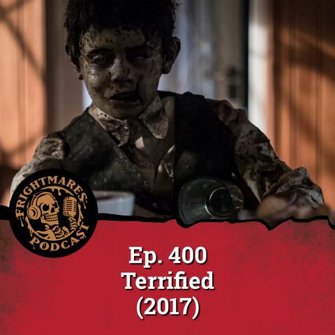 Ep. 400 - Terrified (2017)