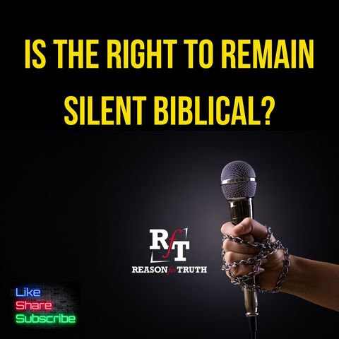 Is The Right To Remain Silent Biblical? - 4:16:24, 4.25 PM
