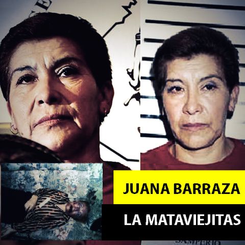 Juana Barraza | La Mataviejitas