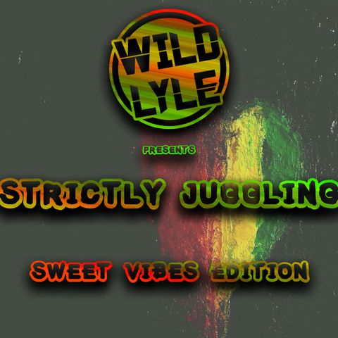 STRICTLY JUGGLING SWEET VIBES