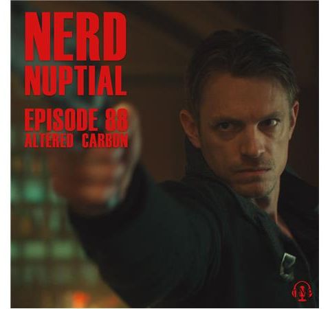Episode 088 - Altered Carbon
