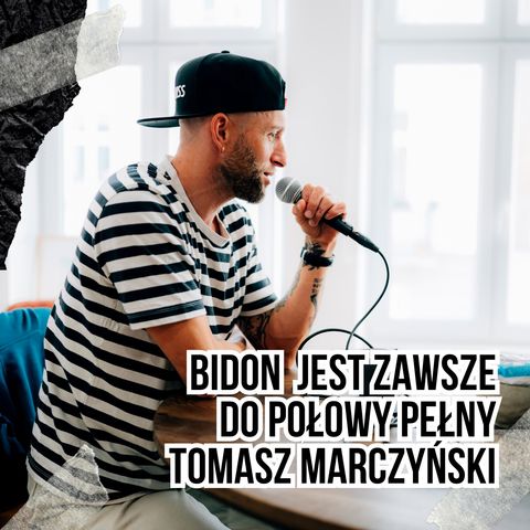 #132 Bidon jest zawsze do połowy pełny - Tomasz Marczyński