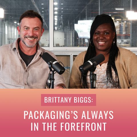 Episode 26, “Brittany Biggs: Packaging’s Always in the Forefront”