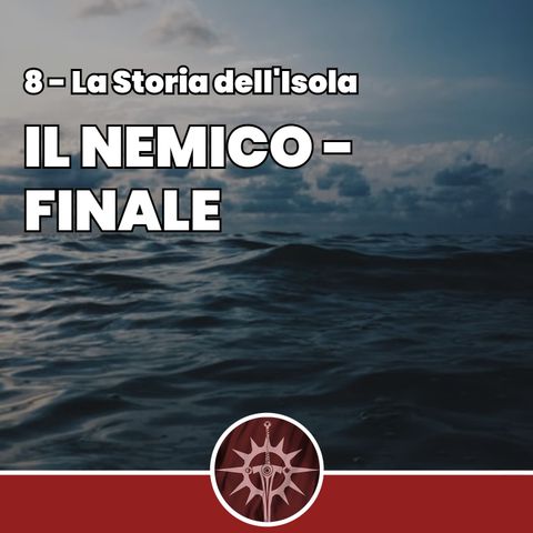 Il Nemico - Finale - La Storia dell'Isola 8