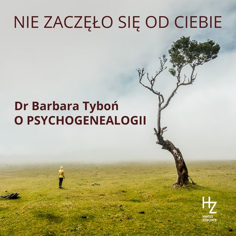 S3E6 Choroba okiem holistycznej psychoterapeutki - dr Barbara Tyboń