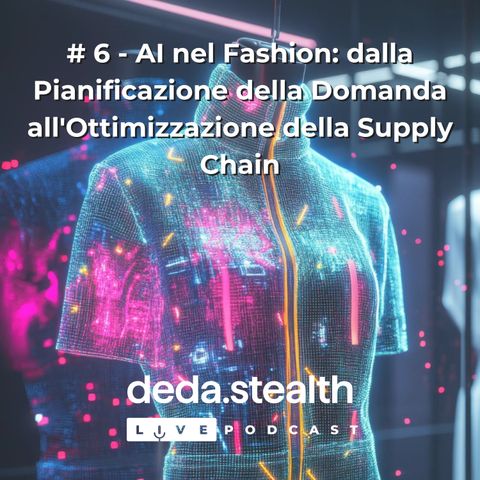 # 6 - AI nel Fashion: dalla Pianificazione della Domanda all'Ottimizzazione della Supply Chain