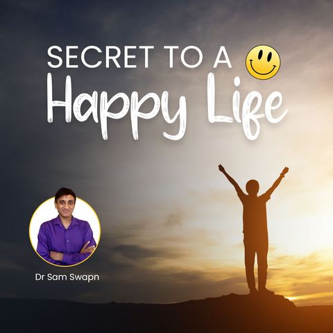 Dr.Sam Life and Business Secret to a Happy Life!