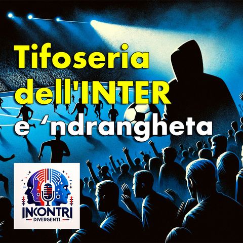 I legami della tifoseria dell'Inter con l‘ndrangheta