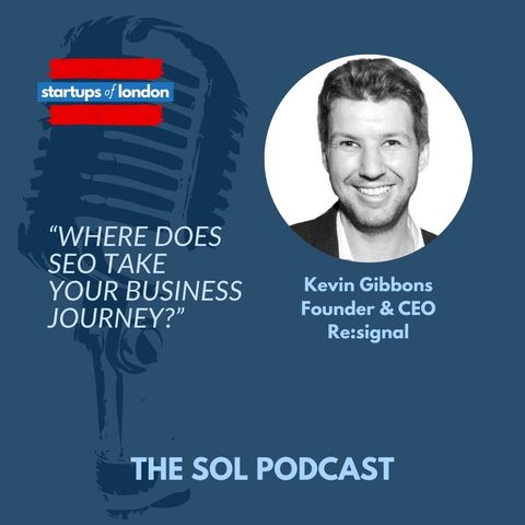 Where Does SEO Take Your Business Journey? with Kevin Gibbons, Founder & CEO Re:signal