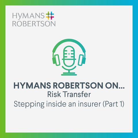 Risk Transfer – Stepping inside an insurer (Part 1) – Episode 2