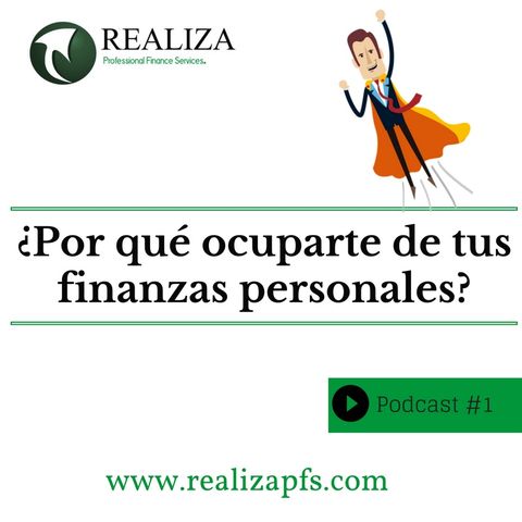 ¿Por qué ocuparte de tus finanzas personales?. #Realiza tus sueños financieros. David Del Río