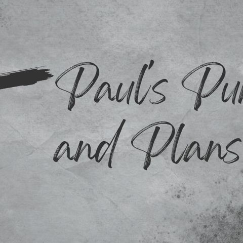 Paul's Purpose and Plans