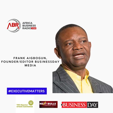 A Leader in the Newsroom and the Boardroom - Frank Aigbogun, Founder/Editor BusinessDay Media