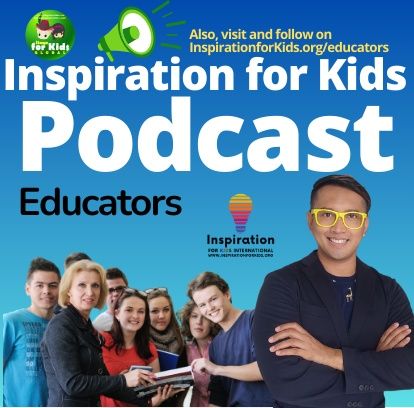 Welcome to the Inspiration for Kids: Educators Podcast!