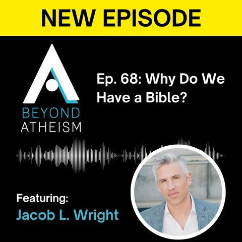 Ep. 68: Why Do We Have a Bible? – Jacob L. Wright