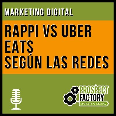 Social Listening Rappi vs Uber Eats | Prospect Factory