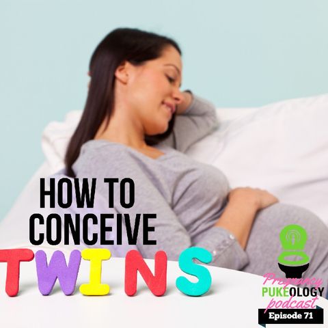 How To Conceive Twins Doctor's Edition Pregnancy Podcast Pukeology Ep. 71