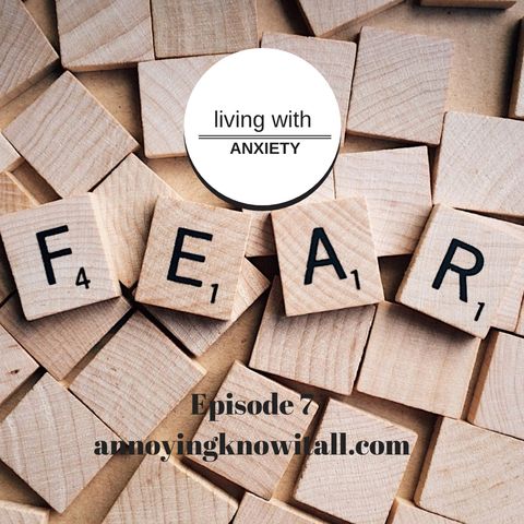 Episode 7 - Living With Anxiety