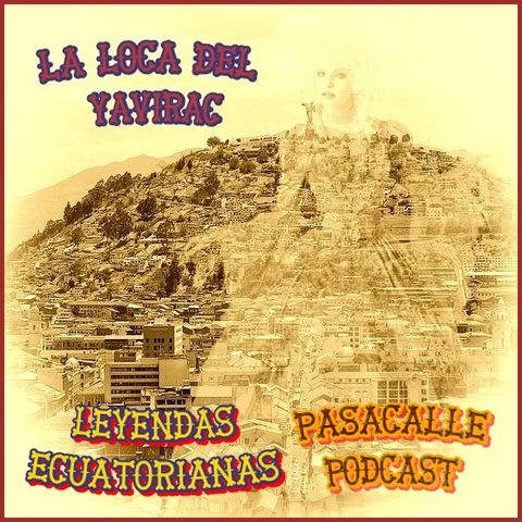53 - Leyendas Ecuatorianas - La loca del Yavirac