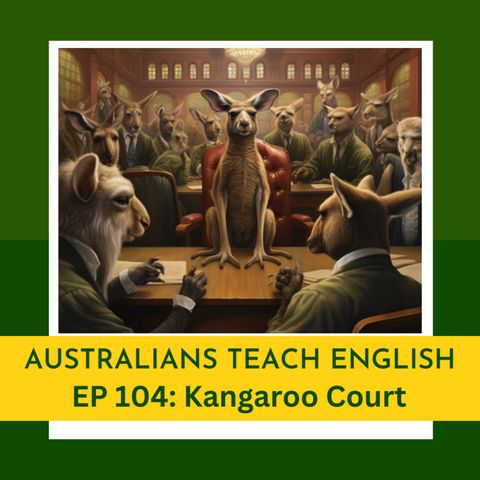 EP 104: Kangaroo Court