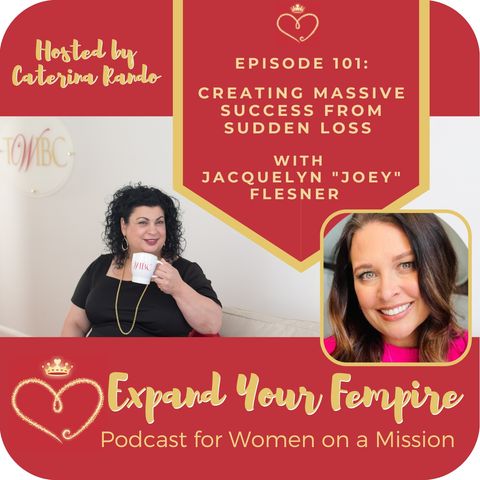 Creating Massive Success from Sudden Loss with Jacquelyn "Joey" Flesner