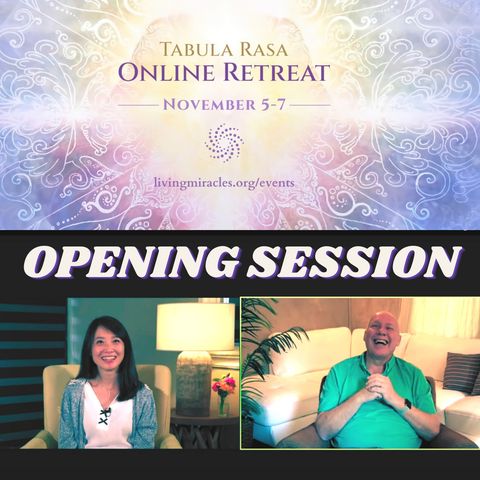Opening Session - Tabula Rasa November Online Retreat with David Hoffmeister & Frances Xu