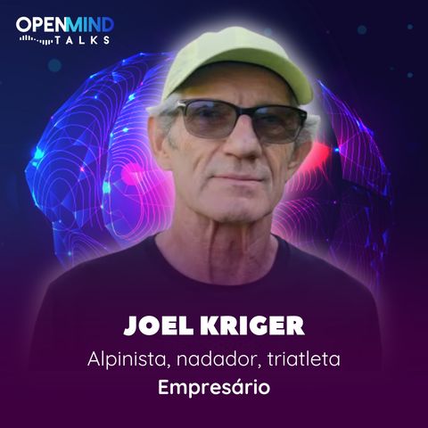 JOEL KRIGER | OpenMindTalks #80