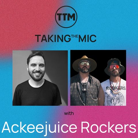 Taking the Mic with Ackeejuice Rockers
