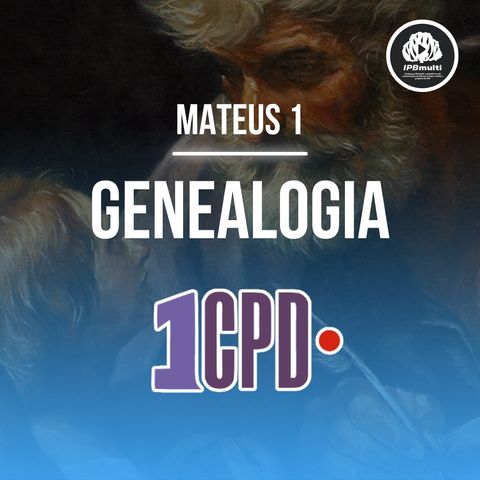 1CPD #188 - Mateus 1: Deus conosco!