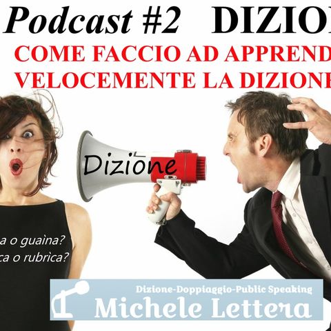 Dizione - Podcast #2 - Come apprendere velocemente la dizione